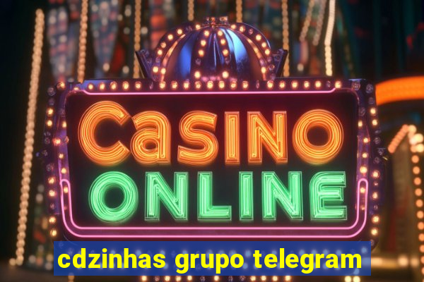 cdzinhas grupo telegram